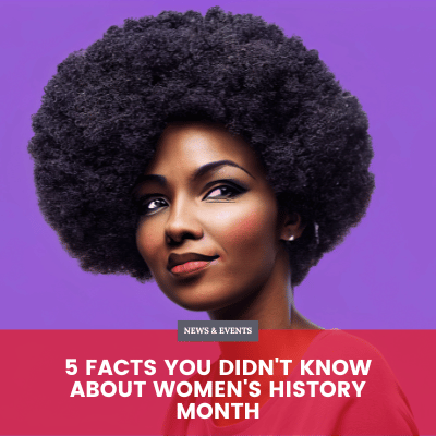 5 Facts You Didn't Know About Women's History Month